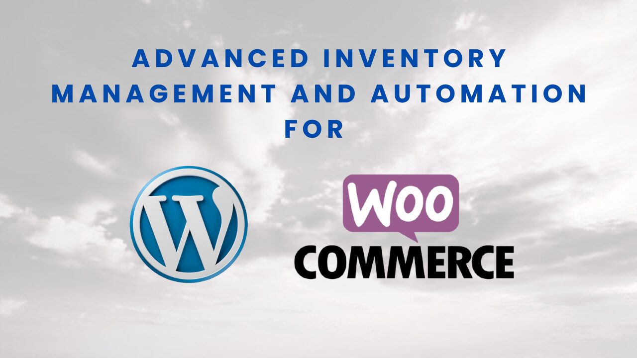 Advanced Inventory Management and Automation for WooCommerce