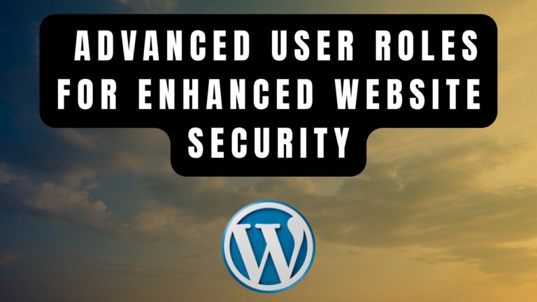 WordPress Advanced User Roles for Enhanced Website Security cloudywp.com.au