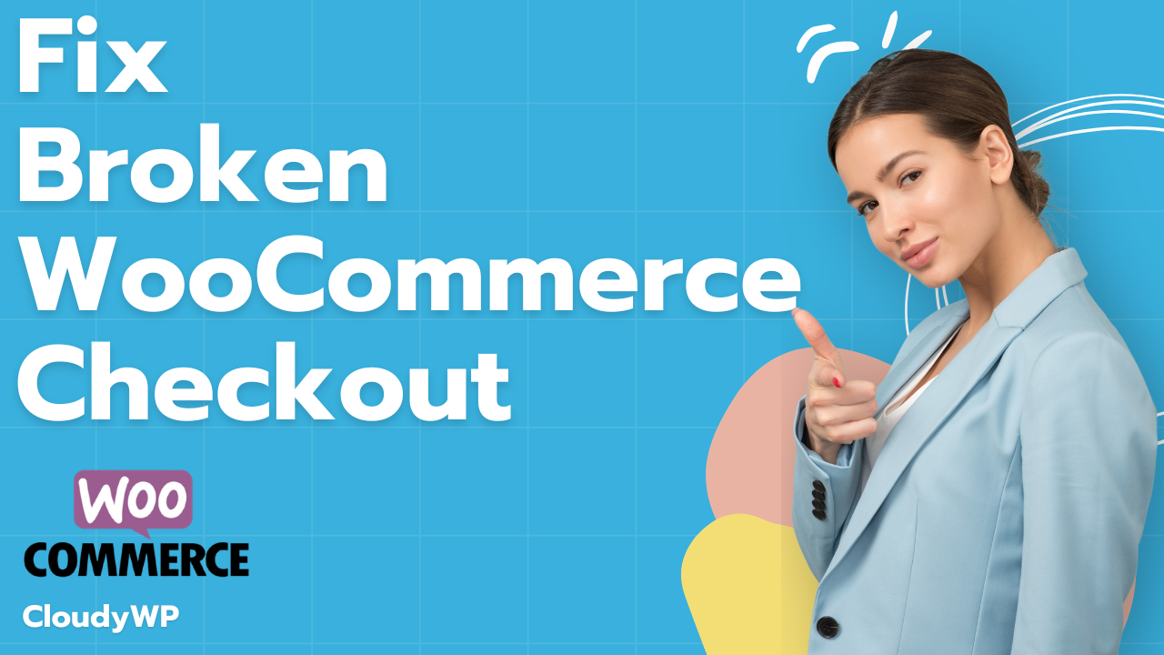Fix-a-Broken-WooCommerce-Checkout-cloudywp