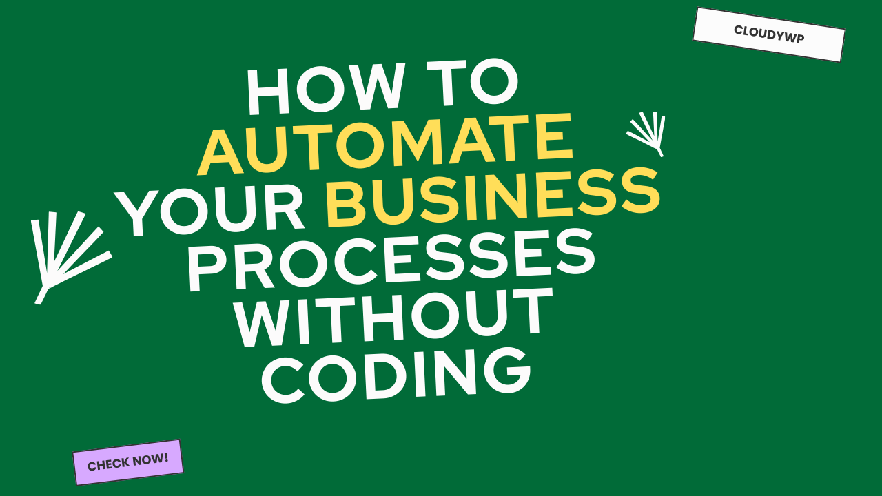 How to Automate Your Business Processes Without Coding Cloudywp