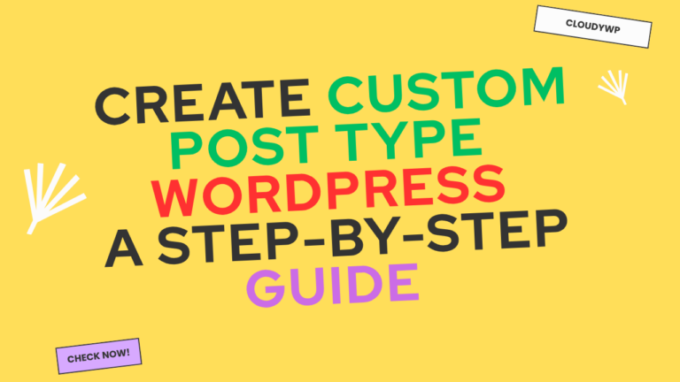 How to Create Custom Post Type in WordPress A Step-by-Step Guide Cloudywp