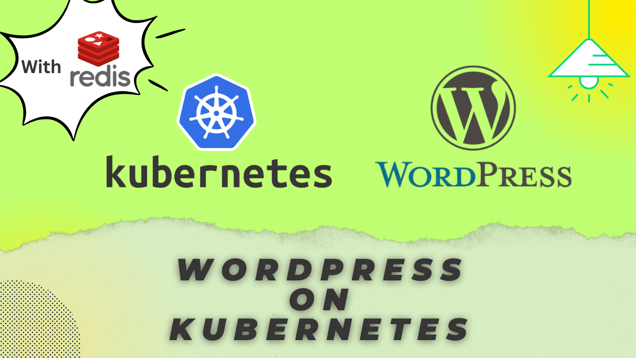 How to Deploy WordPress with Redis Cache and MySQL on Kubernetes Complete Step-by-Step Tutorial
