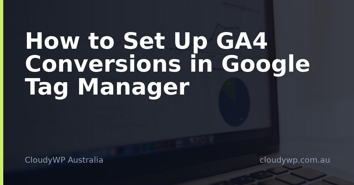 How to Set Up GA4 Conversions in Google Tag Manager