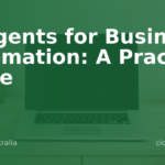 AI Agents for Business Automation: A Practical Guide