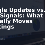 Google Updates vs. SEO Signals: What Actually Moves Rankings