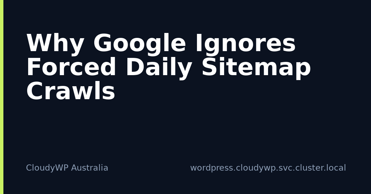 Why Google Ignores Forced Daily Sitemap Crawls