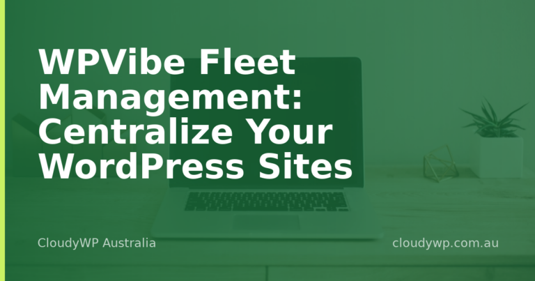 WPVibe Fleet Management: Centralize Your WordPress Sites